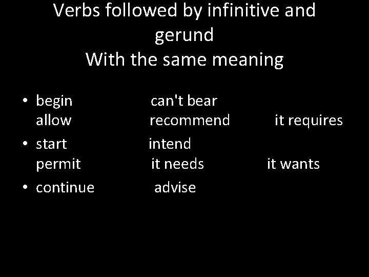 Verbs followed by infinitive and gerund With the same meaning • begin allow •