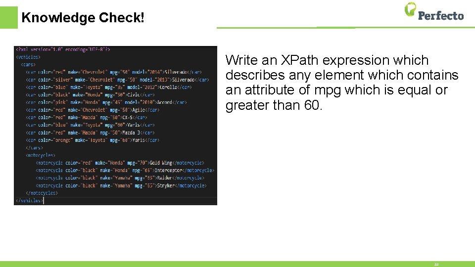 Knowledge Check! Write an XPath expression which describes any element which contains an attribute