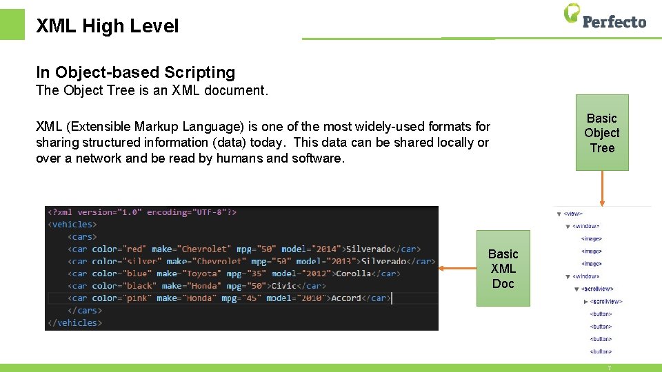 XML High Level In Object-based Scripting The Object Tree is an XML document. XML