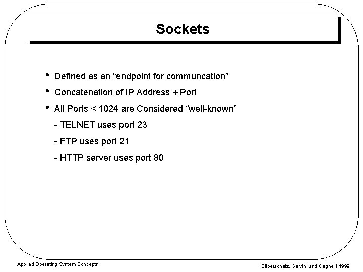 Sockets • • • Defined as an “endpoint for communcation” Concatenation of IP Address