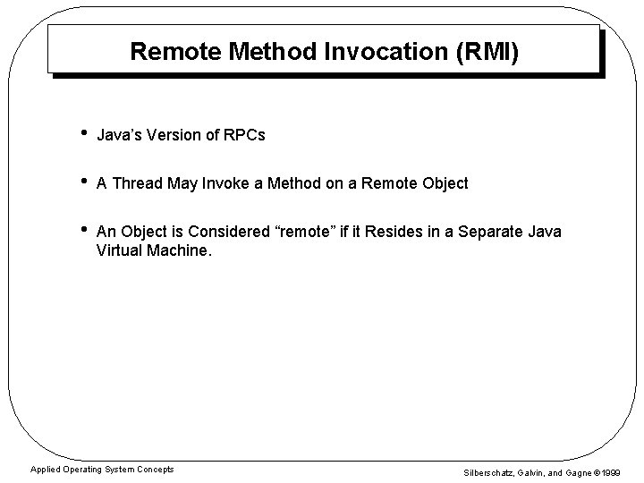 Remote Method Invocation (RMI) • Java’s Version of RPCs • A Thread May Invoke