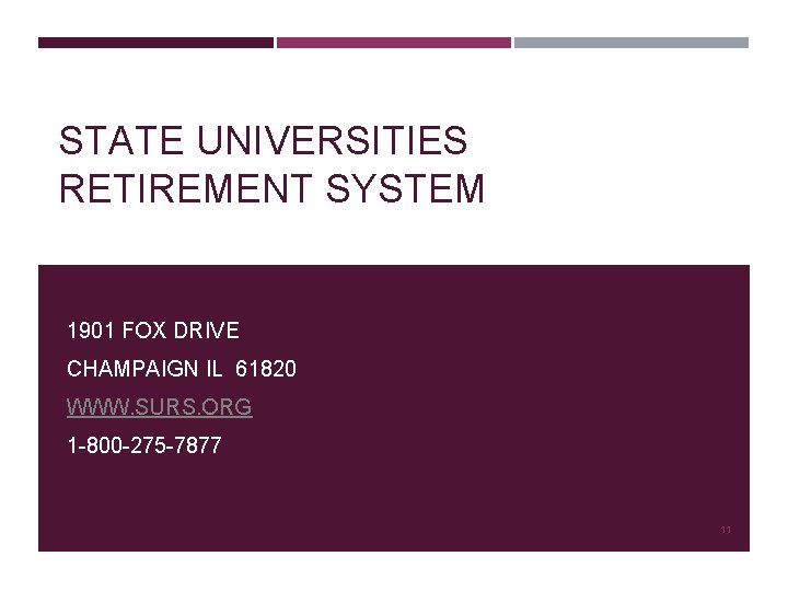STATE UNIVERSITIES RETIREMENT SYSTEM 1901 FOX DRIVE CHAMPAIGN IL 61820 WWW. SURS. ORG 1