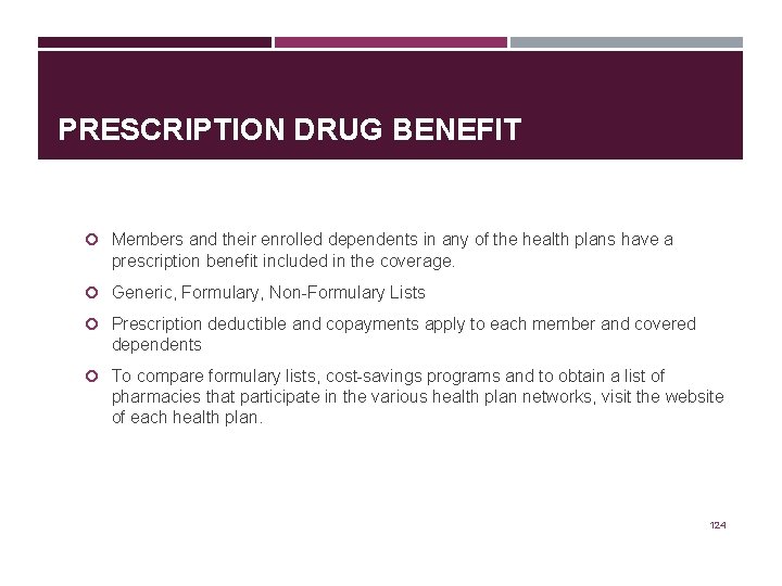 PRESCRIPTION DRUG BENEFIT Members and their enrolled dependents in any of the health plans