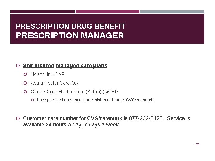 PRESCRIPTION DRUG BENEFIT PRESCRIPTION MANAGER Self-insured managed care plans Health. Link OAP Aetna Health