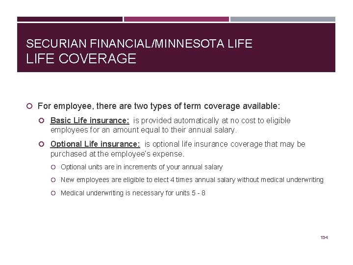 SECURIAN FINANCIAL/MINNESOTA LIFE COVERAGE For employee, there are two types of term coverage available: