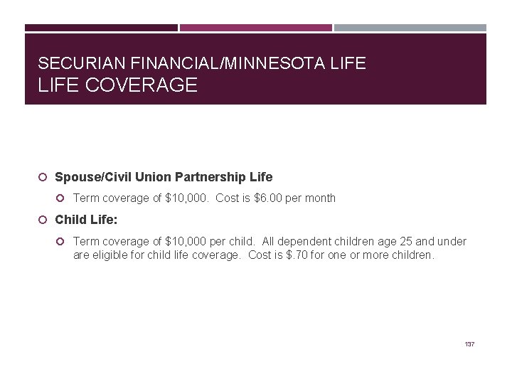 SECURIAN FINANCIAL/MINNESOTA LIFE COVERAGE Spouse/Civil Union Partnership Life Term coverage of $10, 000. Cost