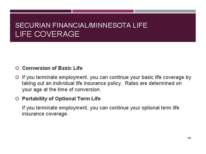 SECURIAN FINANCIAL/MINNESOTA LIFE COVERAGE Conversion of Basic Life If you terminate employment, you can