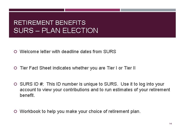 RETIREMENT BENEFITS SURS – PLAN ELECTION Welcome letter with deadline dates from SURS Tier