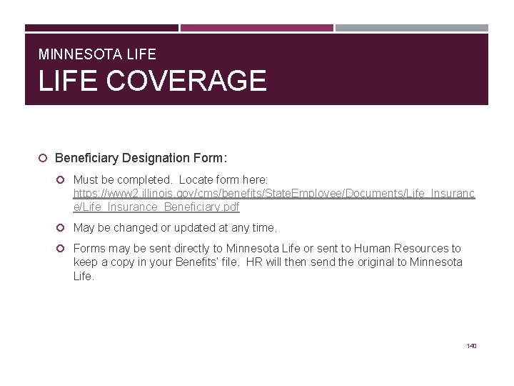MINNESOTA LIFE COVERAGE Beneficiary Designation Form: Must be completed. Locate form here: https: //www