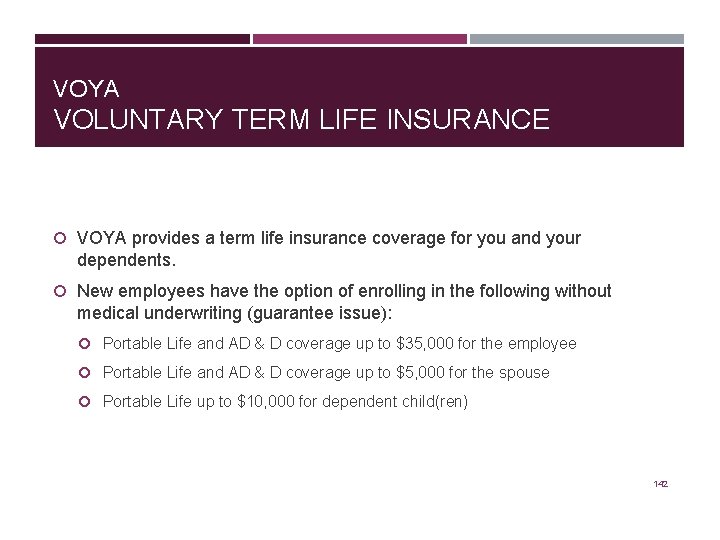 VOYA VOLUNTARY TERM LIFE INSURANCE VOYA provides a term life insurance coverage for you