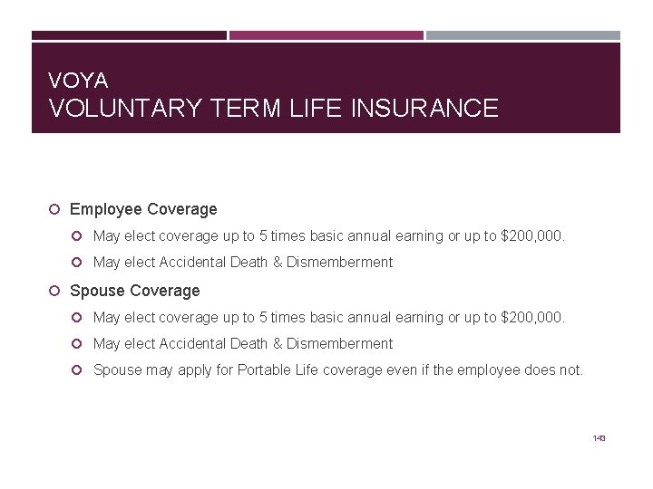 VOYA VOLUNTARY TERM LIFE INSURANCE Employee Coverage May elect coverage up to 5 times