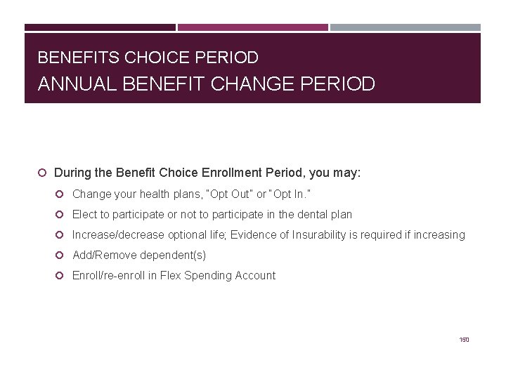 BENEFITS CHOICE PERIOD ANNUAL BENEFIT CHANGE PERIOD During the Benefit Choice Enrollment Period, you