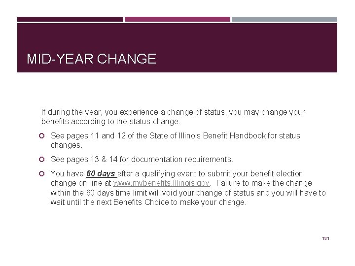 MID-YEAR CHANGE If during the year, you experience a change of status, you may