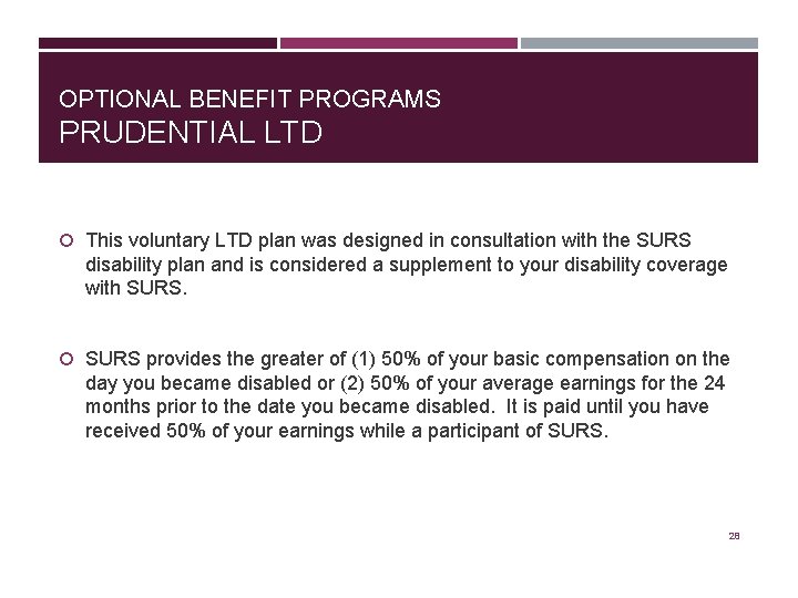 OPTIONAL BENEFIT PROGRAMS PRUDENTIAL LTD This voluntary LTD plan was designed in consultation with