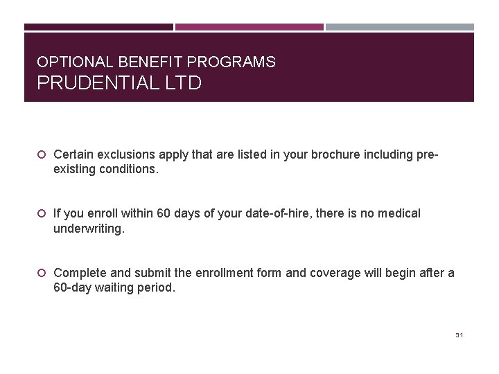 OPTIONAL BENEFIT PROGRAMS PRUDENTIAL LTD Certain exclusions apply that are listed in your brochure