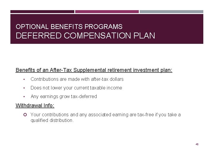 OPTIONAL BENEFITS PROGRAMS DEFERRED COMPENSATION PLAN Benefits of an After-Tax Supplemental retirement investment plan: