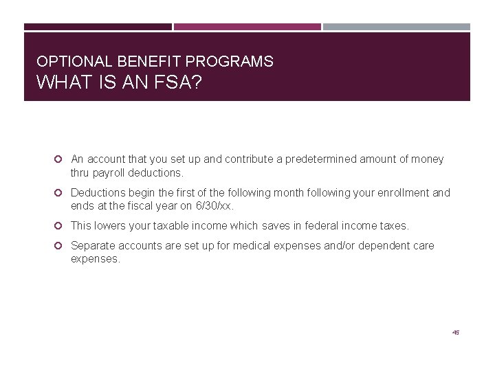 OPTIONAL BENEFIT PROGRAMS WHAT IS AN FSA? An account that you set up and