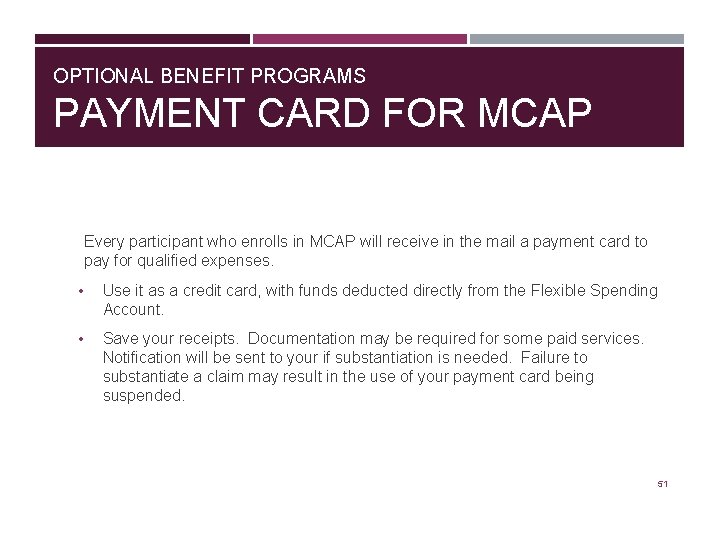 OPTIONAL BENEFIT PROGRAMS PAYMENT CARD FOR MCAP Every participant who enrolls in MCAP will