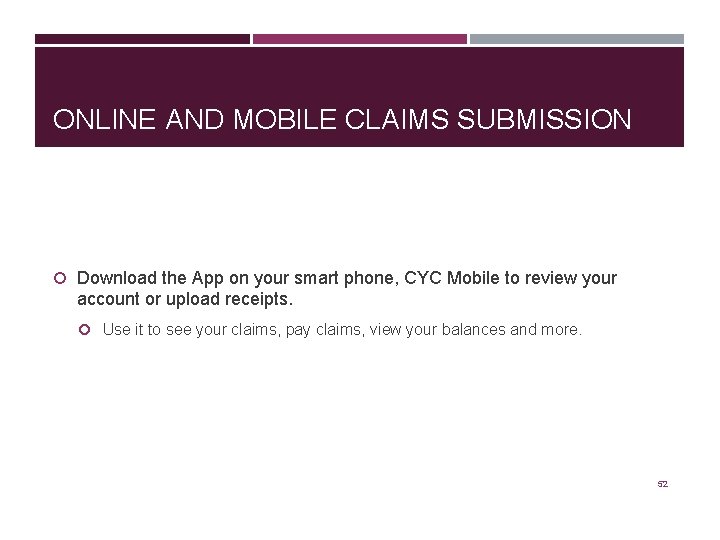 ONLINE AND MOBILE CLAIMS SUBMISSION Download the App on your smart phone, CYC Mobile