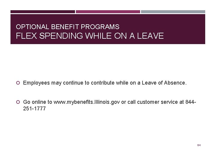 OPTIONAL BENEFIT PROGRAMS FLEX SPENDING WHILE ON A LEAVE Employees may continue to contribute