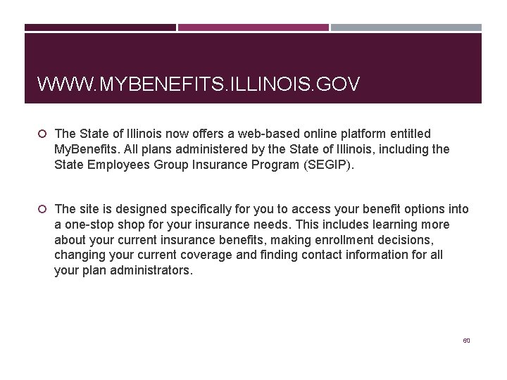 WWW. MYBENEFITS. ILLINOIS. GOV The State of Illinois now offers a web-based online platform