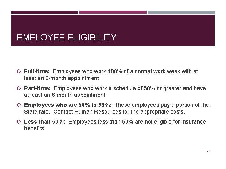 EMPLOYEE ELIGIBILITY Full-time: Employees who work 100% of a normal work week with at