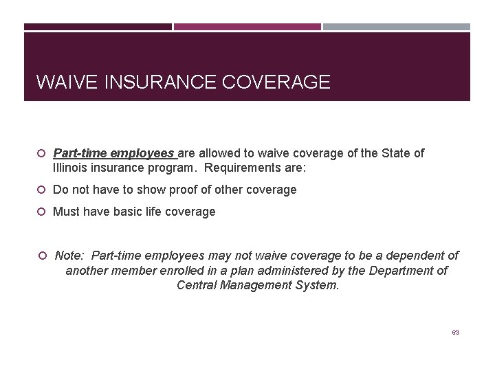 WAIVE INSURANCE COVERAGE Part-time employees are allowed to waive coverage of the State of