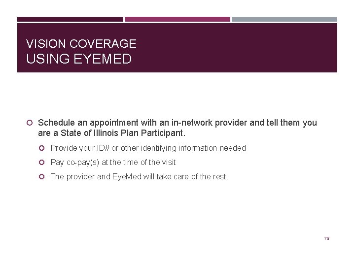 VISION COVERAGE USING EYEMED Schedule an appointment with an in-network provider and tell them