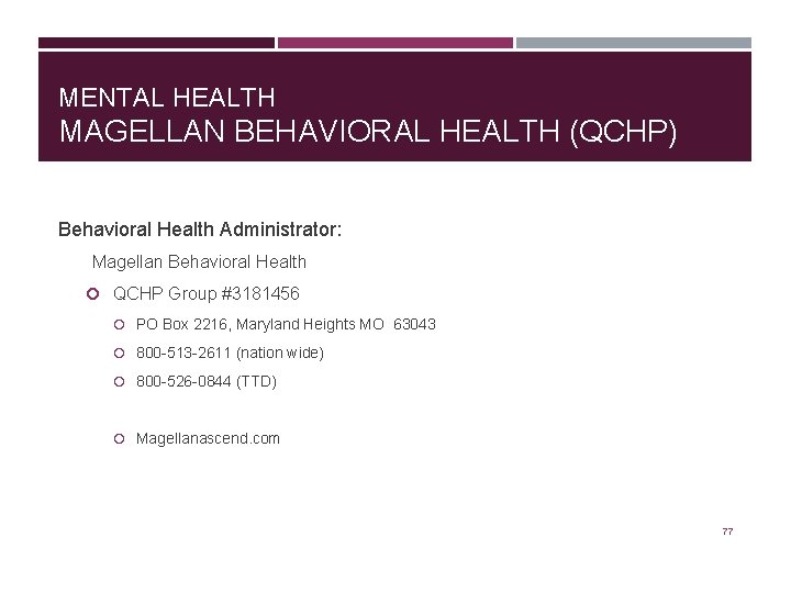 MENTAL HEALTH MAGELLAN BEHAVIORAL HEALTH (QCHP) Behavioral Health Administrator: Magellan Behavioral Health QCHP Group