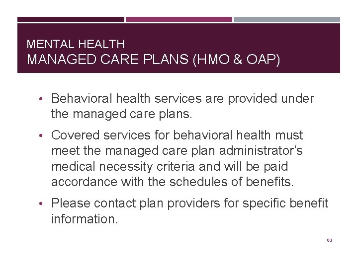 MENTAL HEALTH MANAGED CARE PLANS (HMO & OAP) • Behavioral health services are provided