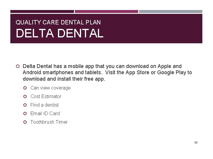 QUALITY CARE DENTAL PLAN DELTA DENTAL Delta Dental has a mobile app that you