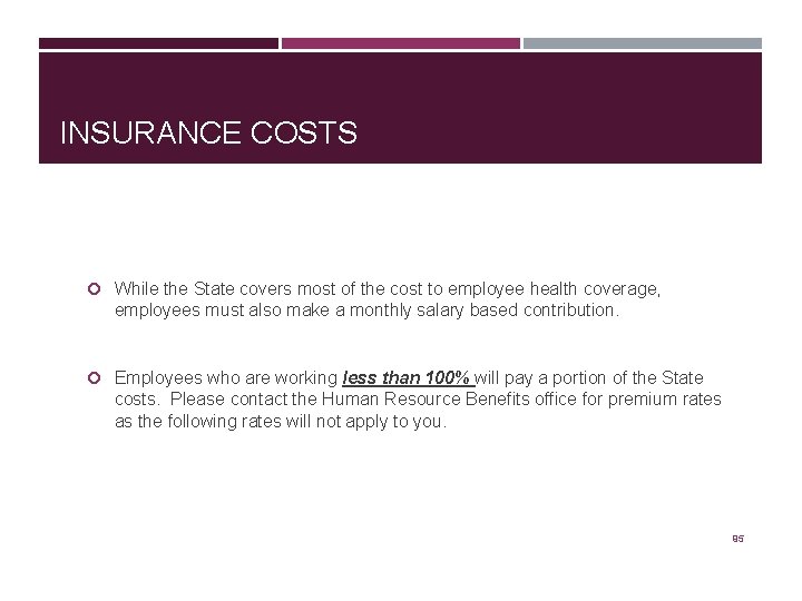 INSURANCE COSTS While the State covers most of the cost to employee health coverage,