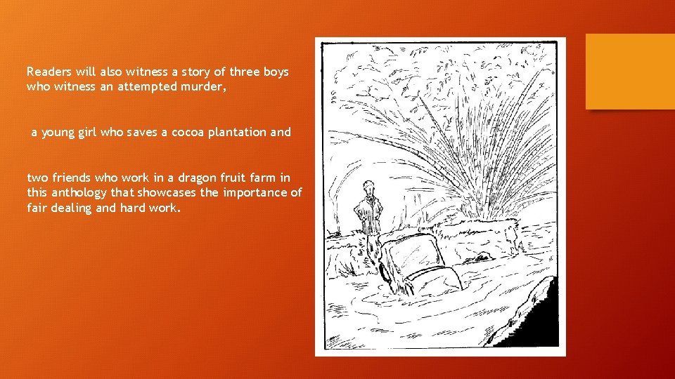 Readers will also witness a story of three boys who witness an attempted murder,