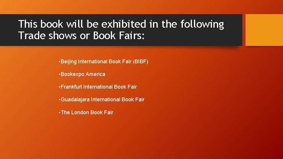 This book will be exhibited in the following Trade shows or Book Fairs: •