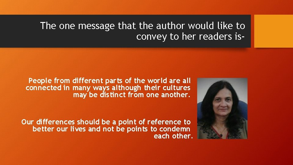 The one message that the author would like to convey to her readers is-