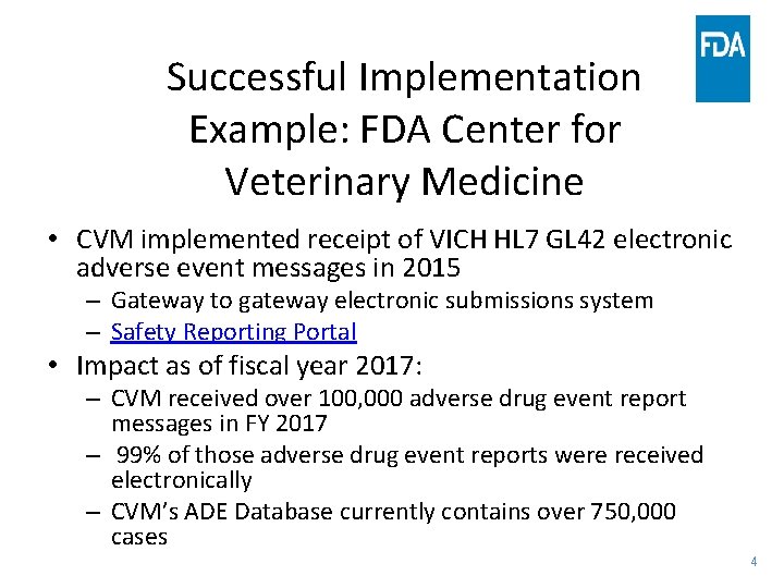 Successful Implementation Example: FDA Center for Veterinary Medicine • CVM implemented receipt of VICH