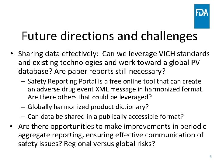 Future directions and challenges • Sharing data effectively: Can we leverage VICH standards and