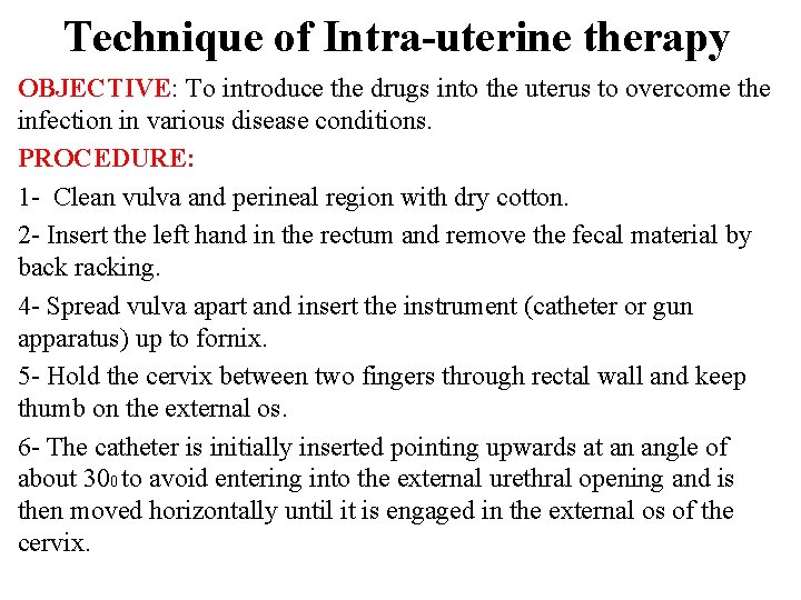 Technique of Intra-uterine therapy OBJECTIVE: To introduce the drugs into the uterus to overcome