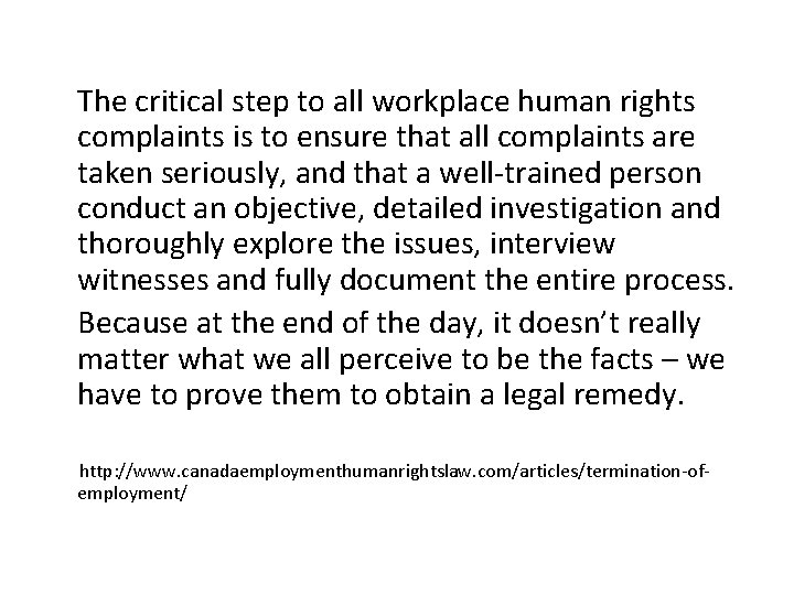 The critical step to all workplace human rights complaints is to ensure that all
