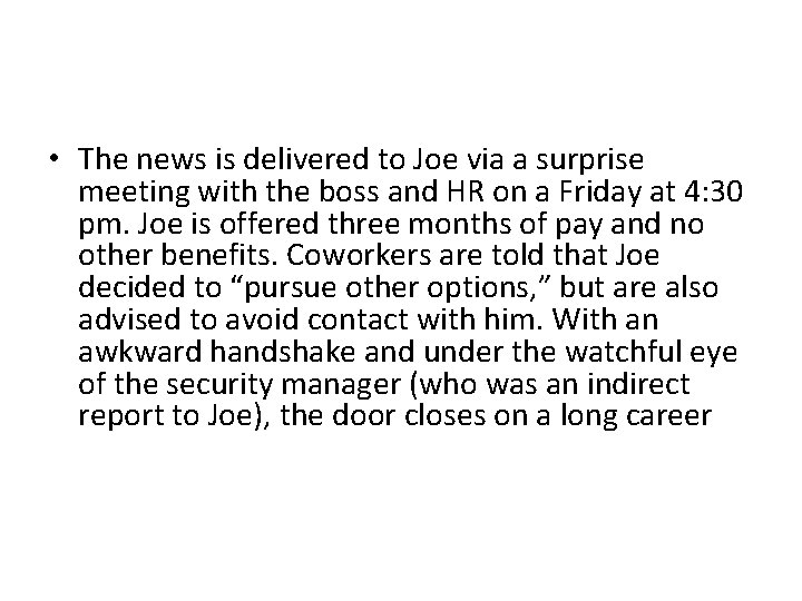  • The news is delivered to Joe via a surprise meeting with the