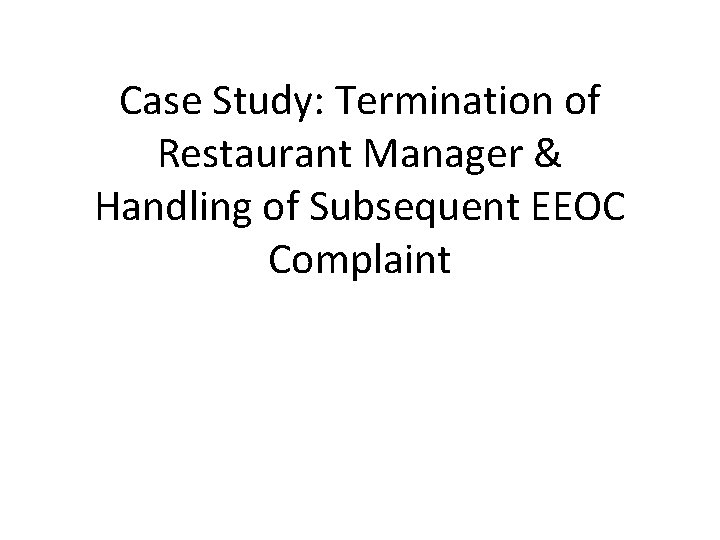 Case Study: Termination of Restaurant Manager & Handling of Subsequent EEOC Complaint 