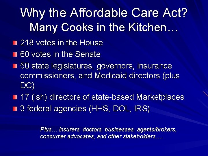 Why the Affordable Care Act? Many Cooks in the Kitchen… 218 votes in the