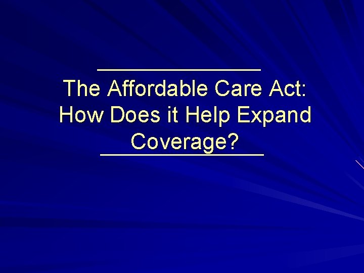 The Affordable Care Act: How Does it Help Expand Coverage? 