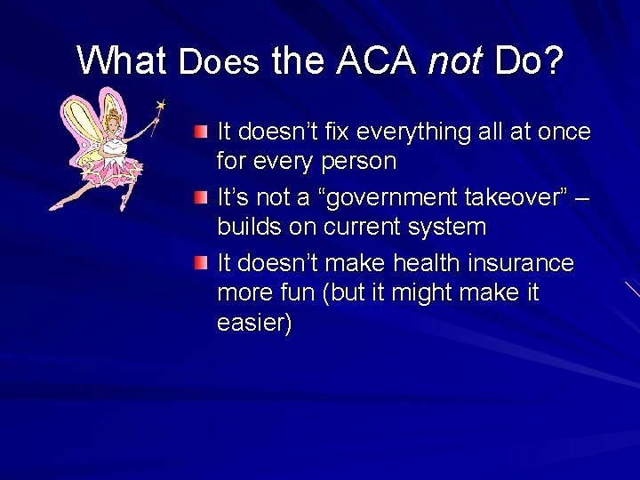 What Does the ACA not Do? It doesn’t fix everything all at once for