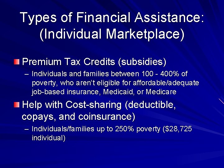 Types of Financial Assistance: (Individual Marketplace) Premium Tax Credits (subsidies) – Individuals and families