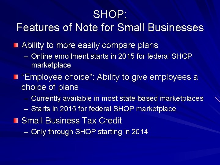 SHOP: Features of Note for Small Businesses Ability to more easily compare plans –