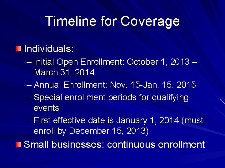Timeline for Coverage Individuals: – Initial Open Enrollment: October 1, 2013 – March 31,