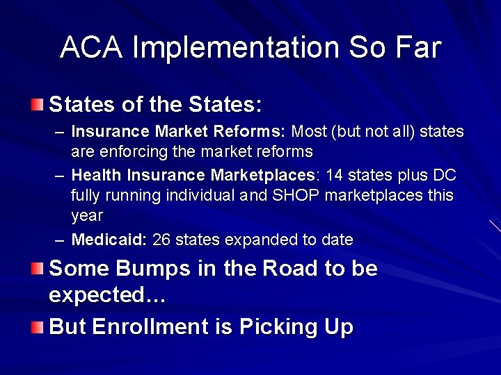 ACA Implementation So Far States of the States: – Insurance Market Reforms: Most (but