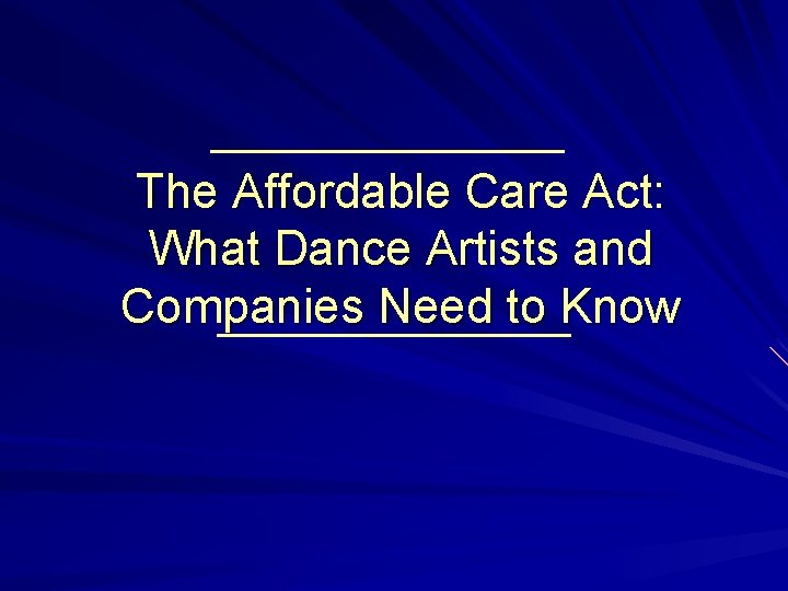 The Affordable Care Act: What Dance Artists and Companies Need to Know 