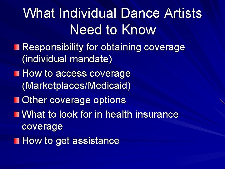 What Individual Dance Artists Need to Know Responsibility for obtaining coverage (individual mandate) How